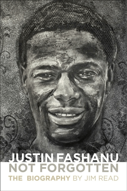 Justin Fashanu. Not Forgotten. av Jim Read
