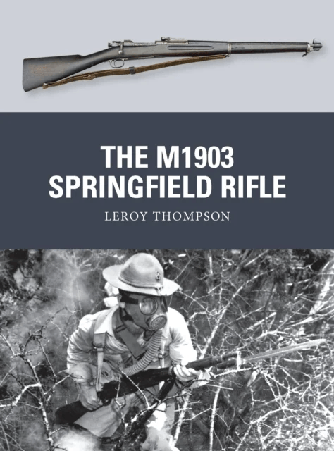 The M1903 Springfield Rifle av Leroy (Author) Thompson