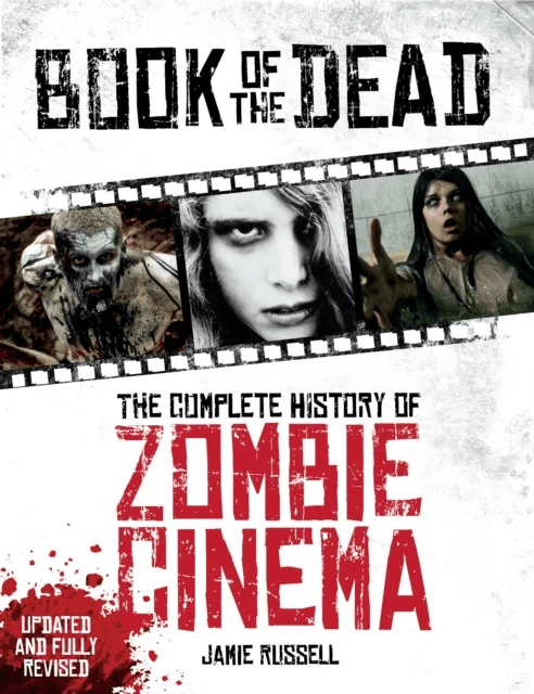 Book of the Dead: The Complete History of Zombie Cinema (Updated &amp; Fully Revised Edition) av Jamie Russell