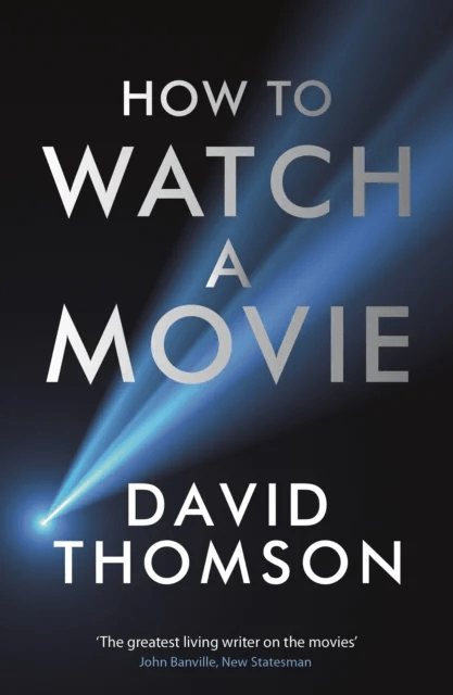 How to Watch a Movie av David Thomson