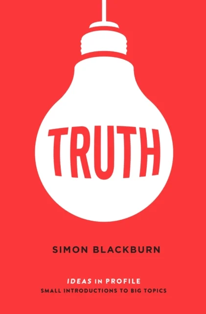 Truth: Ideas in Profile av Simon Blackburn