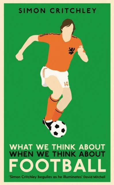 What We Think About When We Think About Football av Simon Critchley