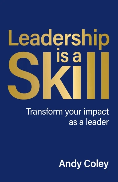 Leadership is a Skill av Andy Coley