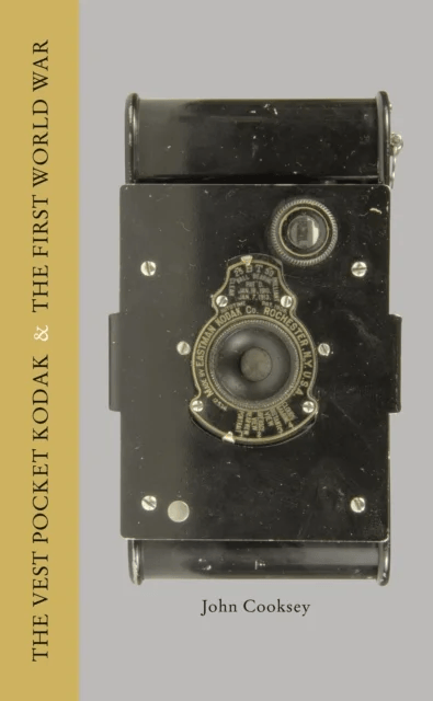 Vest Pocket Kodak &amp; The First World War, The av J Cooksey