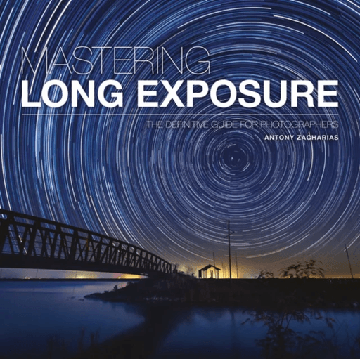 Mastering Long Exposure av Antony Zacharias