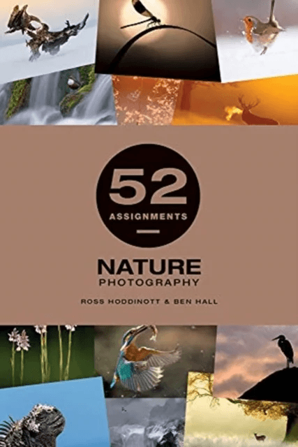 52 Assignments: Nature Photography av Ross Hoddinott, Ben Hall