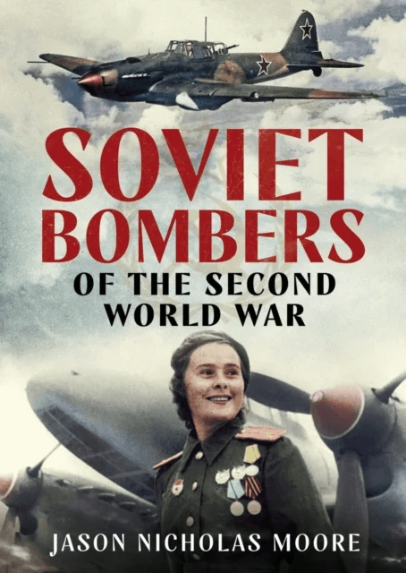 Soviet Bombers of the Second World War av Jason Nicholas Moore
