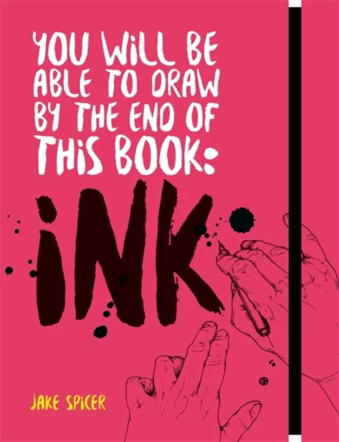 You Will Be Able to Draw by the End of this Book: Ink av Jake Spicer