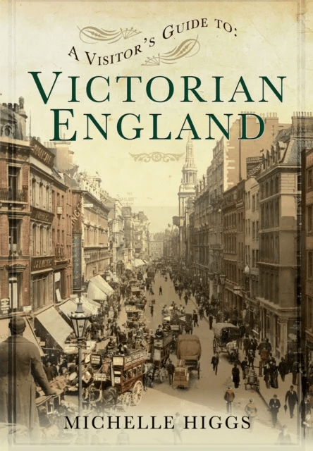 Visitor's Guide to Victorian England av Michelle Higgs
