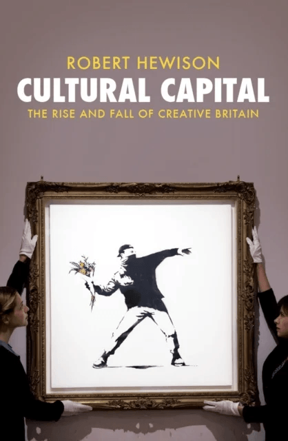 Cultural Capital av Robert Hewison