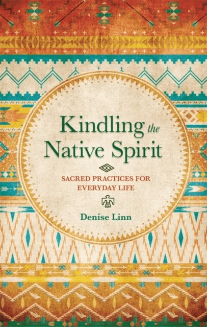 Kindling the Native Spirit av Denise Linn