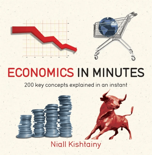Economics in Minutes av Niall Kishtainy