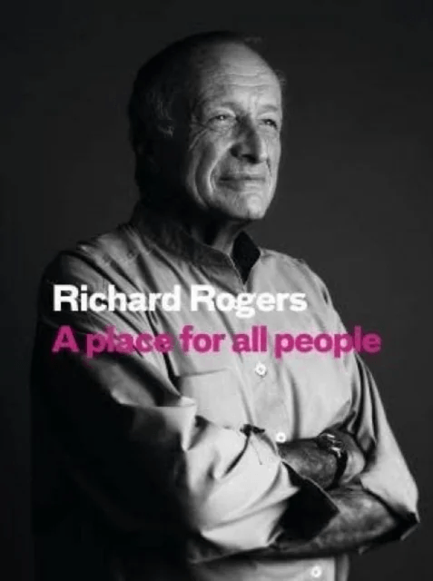 A Place for All People av Richard Rogers, Richard Brown