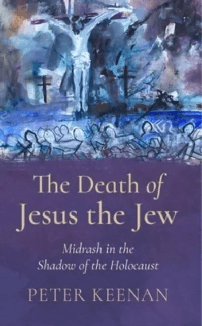 The Death of Jesus the Jew av Peter Keenan