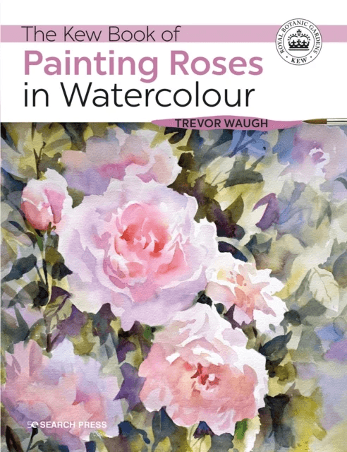 The Kew Book of Painting Roses in Watercolour av Trevor Waugh