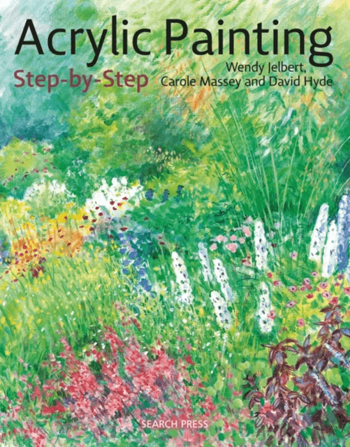 Acrylic Painting Step-by-Step av Wendy Jelbert, Carole Massey, David Hyde