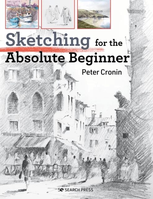 Sketching for the Absolute Beginner av Peter Cronin