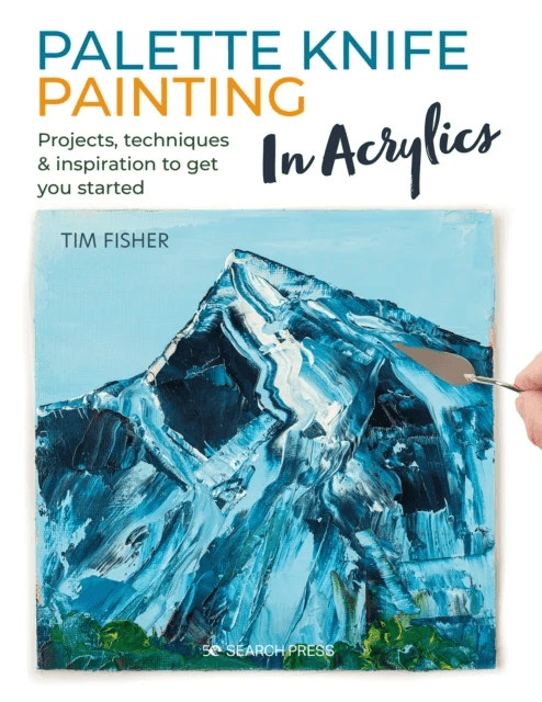 Palette Knife Painting in Acrylics av Tim Fisher