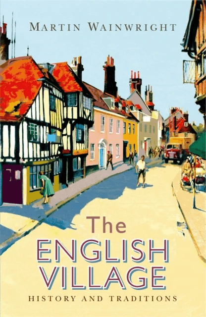 The English Village av Martin Wainwright