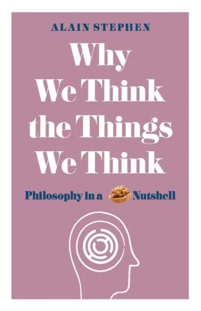 Why We Think the Things We Think av Alain Stephen