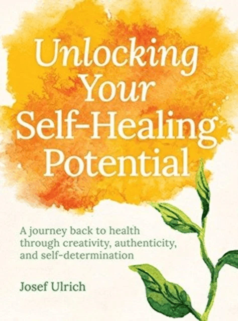 Unlocking Your Self-Healing Potential av Josef Ulrich