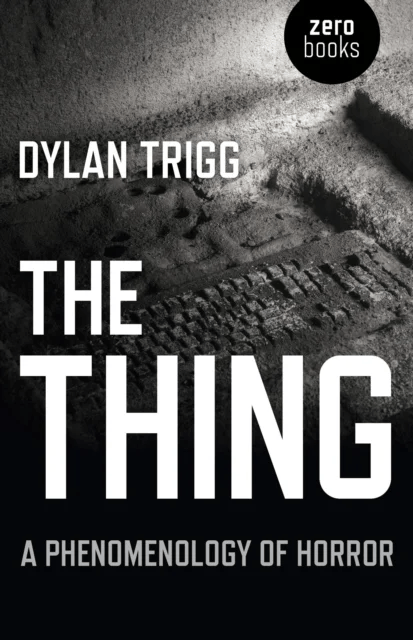 Thing, The ¿ A Phenomenology of Horror av Dylan Trigg