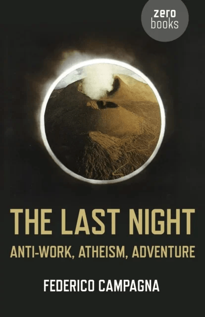 Last Night, The ¿ Anti¿Work, Atheism, Adventure av Federico Campagna