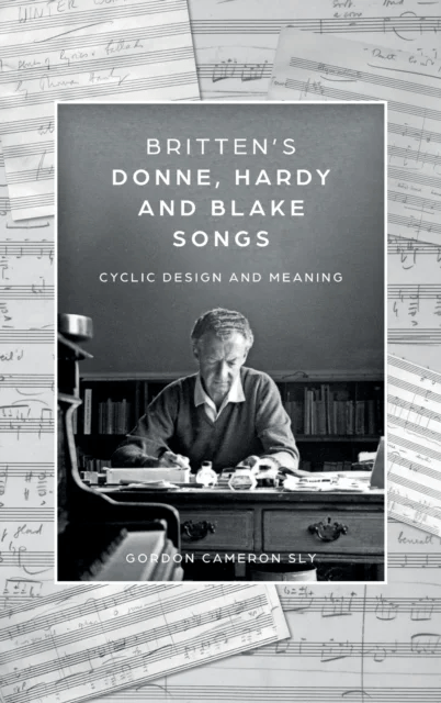 Britten¿s Donne, Hardy and Blake Songs av Gordon Cameron Sly
