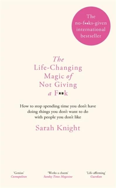 The Life-Changing Magic of Not Giving a F**k av Sarah Knight
