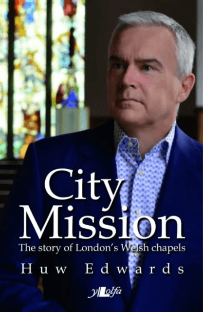City Mission - The Story of London's Welsh Chapels av Huw Edwards