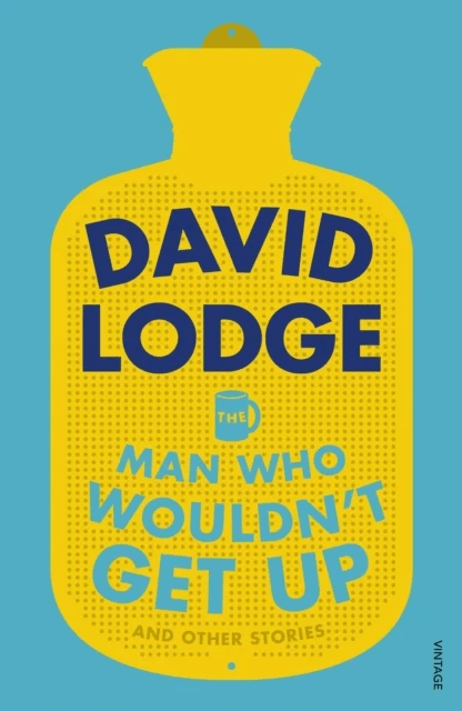 The Man Who Wouldn't Get Up and Other Stories av David Lodge