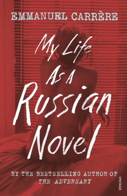 My Life as a Russian Novel av Emmanuel Carrère