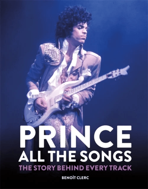 Prince: All the Songs av Benoit Clerc