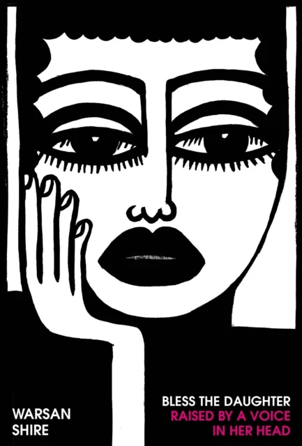 Bless the Daughter Raised by a Voice in Her Head av Warsan Shire