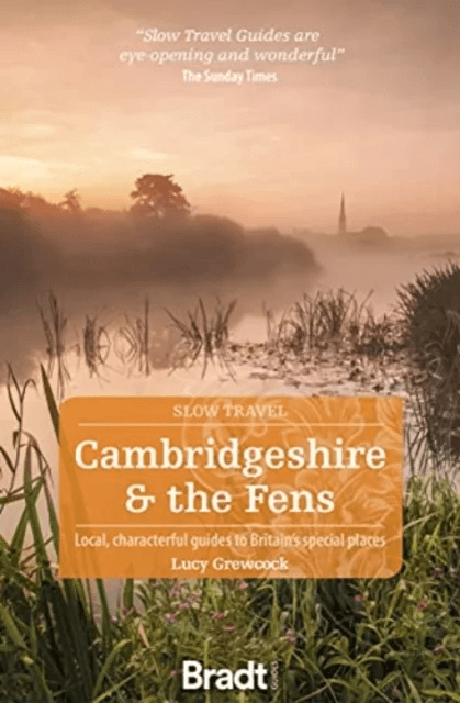 Cambridgeshire &amp; The Fens (Slow Travel) av Lucy Grewcock
