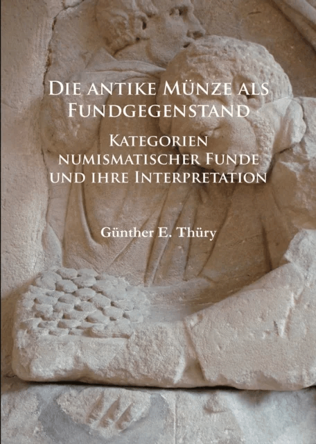 Die antike Munze als Fundgegenstand av Gunther E. Thury