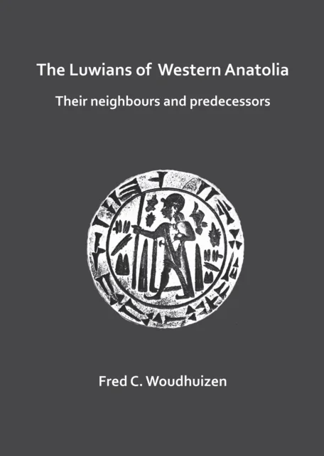 The Luwians of Western Anatolia: Their Neighbours and Predecessors av Fred Woudhuizen