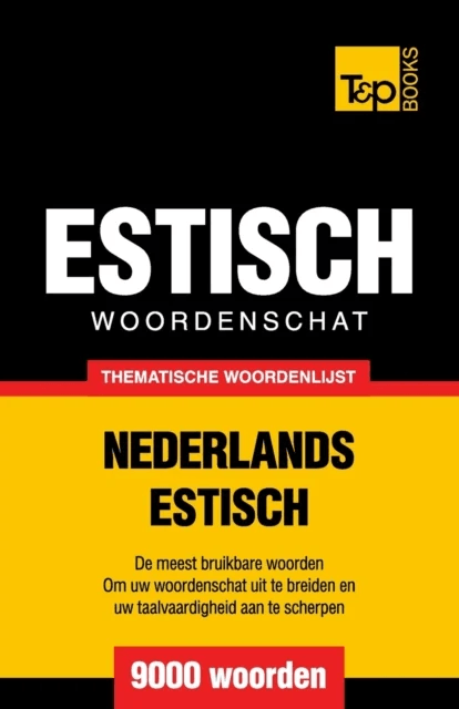 Thematische woordenschat Nederlands-Estisch - 9000 woorden av Andrey Taranov