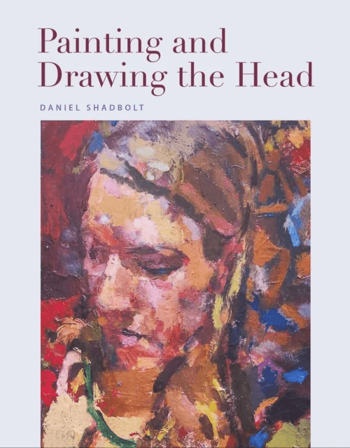 Painting and Drawing the Head av Daniel Shadbolt