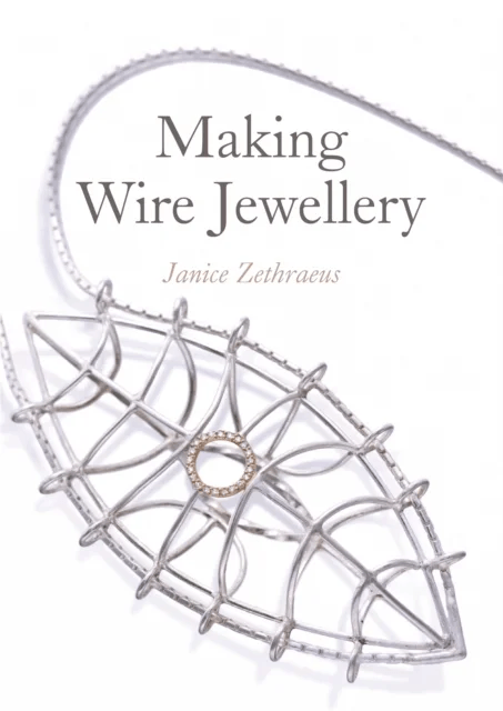 Making Wire Jewellery av Janice Zethraeus