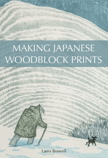 Making Japanese Woodblock Prints av Laura Boswell