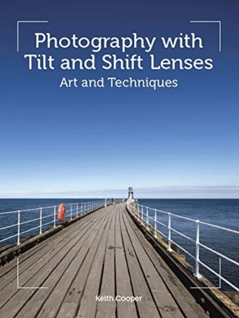 Photography with Tilt and Shift Lenses av Keith Cooper
