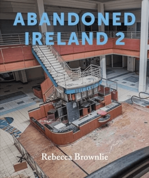 Abandoned Ireland 2 av Rebecca Brownlie