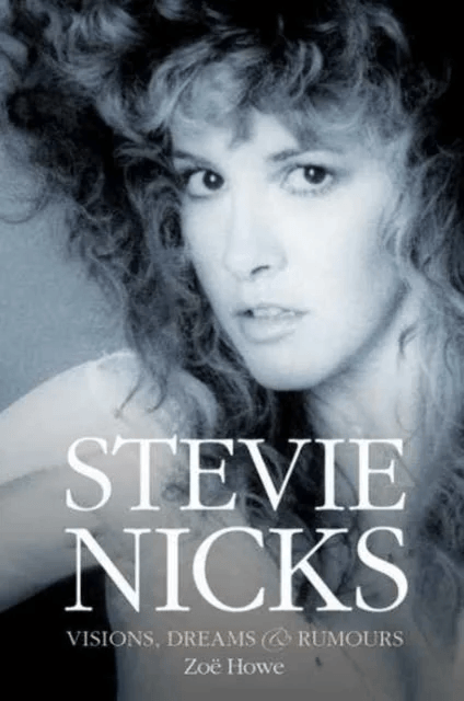 Stevie Nicks: Visions, Dreams &amp; Rumours Revised Edition av Zoe Howe