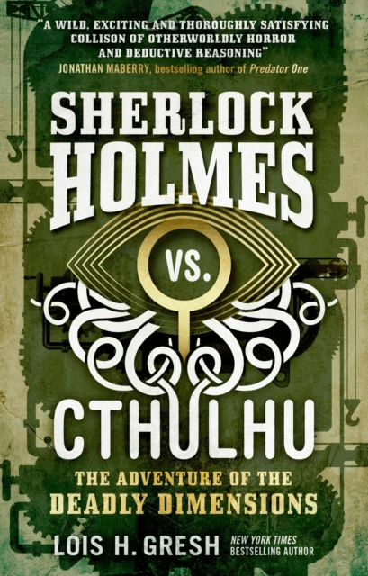 Sherlock Holmes vs. Cthulhu: The Adventure of the Deadly Dimensions av Lois H. Gresh