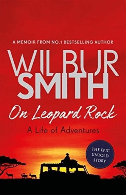 On Leopard Rock: A Life of Adventures av Wilbur Smith