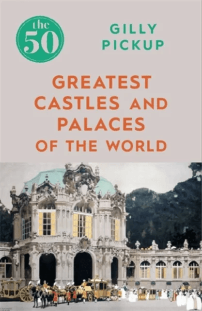 The 50 Greatest Castles and Palaces of the World av Gilly Pickup