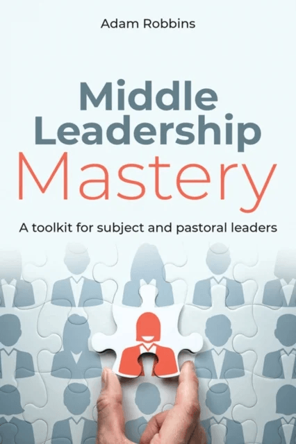 Middle Leadership Mastery av Adam Robbins