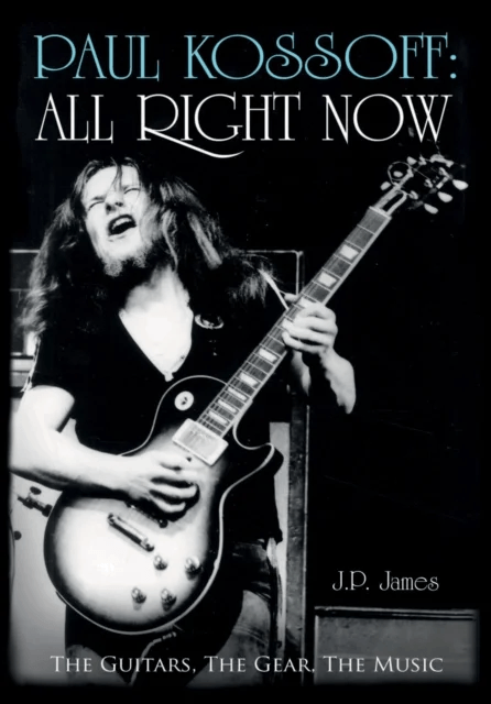 Paul Kossoff: All Right Now av J.P. James