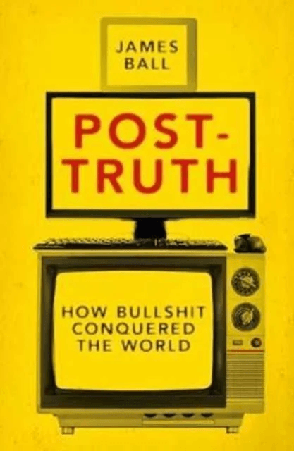 Post-Truth av James Ball